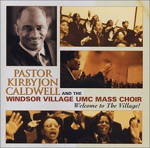 Welcome To The Village CD - Kirbyjon Caldwell And The Windsor Village Umc Mass Choir